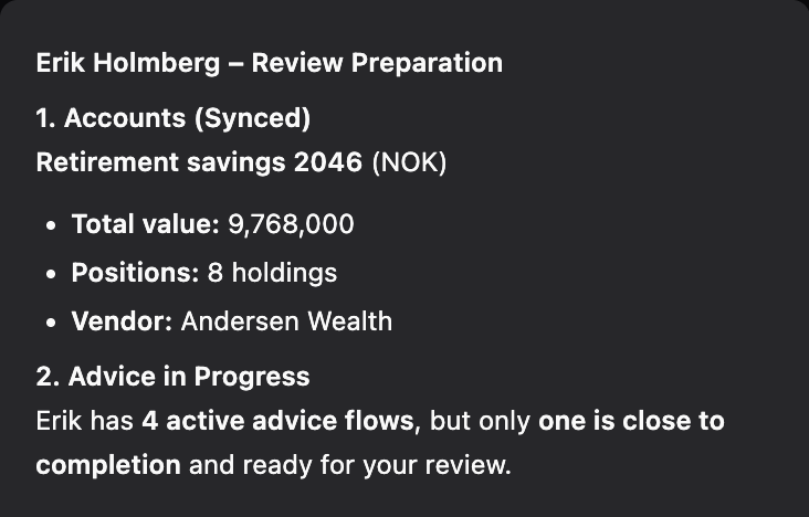 The start of the agent's answer: Erik Holmberg – Review Preparation. Accounts: Retirement savings 2046, total value NOK 9,768,000, 8 holdings, vendor Andersen Wealth. Advice in progress: 4 active advice flows, one close to completion and ready for review.